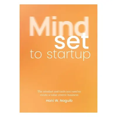 Mindset to Startup - Naguib, Hani W.