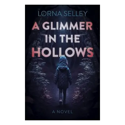 Glimmer in the Hollows, A - Selley, Lorna