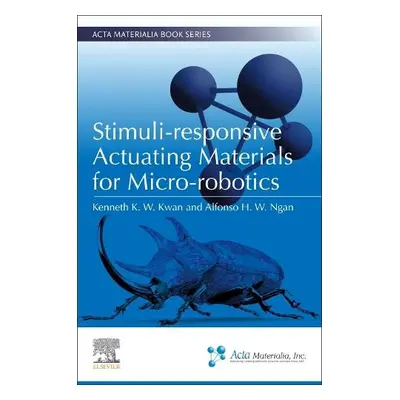 Stimuli-responsive Actuating Materials for Micro-robotics - Kwan, Kenneth K. W., Ph.D. (Universi