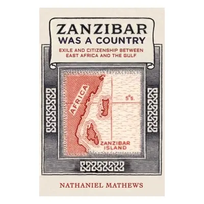 Zanzibar Was a Country - Mathews, Nathaniel