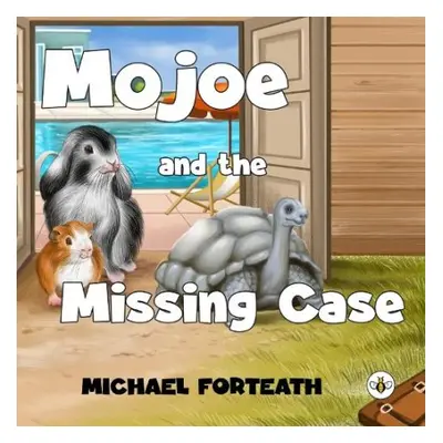 Mojoe and The Missing Case - Forteath, Michael