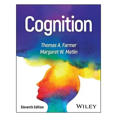 Cognition - Farmer, Thomas A. (California State University, Fullerton) a Matlin, Margaret W. (SU