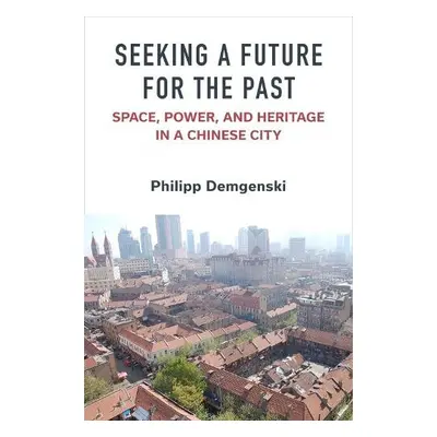 Seeking a Future for the Past - Demgenski, Philipp