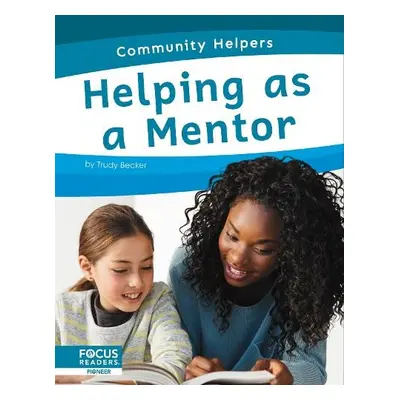 Community Helpers: Helping as a Mentor - Becker, Trudy