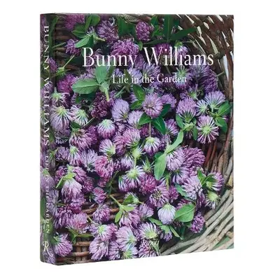 Bunny Williams: Life in the Garden - Williams, Bunny a Schlechter, Annie