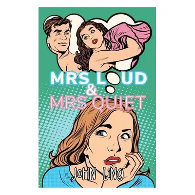 Mrs Loud and Mrs Quiet - Ling, John