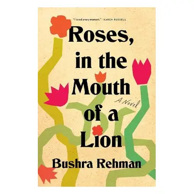 Roses, in the Mouth of a Lion - Rehman, Bushra