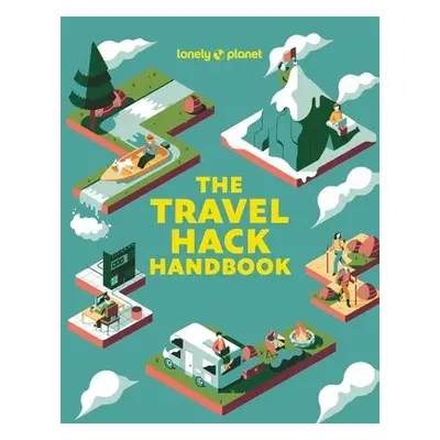 Lonely Planet The Travel Hack Handbook - Lonely Planet