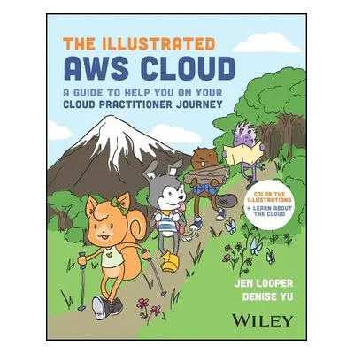 Illustrated AWS Cloud - Looper, Jen (Boston University's Metropolitan College) a Yu, Denise