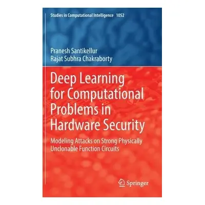 Deep Learning for Computational Problems in Hardware Security - Santikellur, Pranesh a Chakrabor