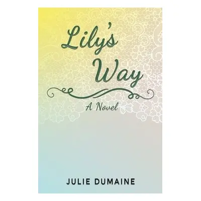 Lily's Way - Dumaine, Julie