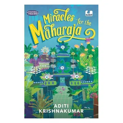 Miracles for the Maharaja - Krishnakumar, Aditi