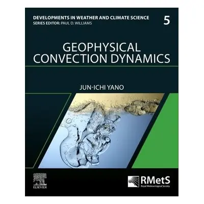 Geophysical Convection Dynamics - Yano, Jun-Ichi (Scientist, National Centre for Meteorological 