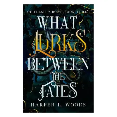 What Lurks Between the Fates - Woods, Harper L.