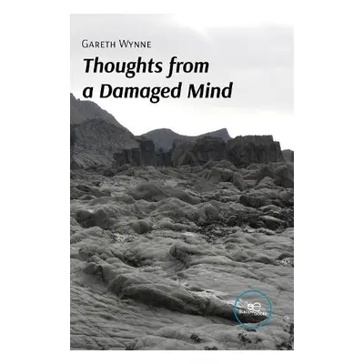 THOUGHTS FROM A DAMAGED MIND - Wynne, Gareth