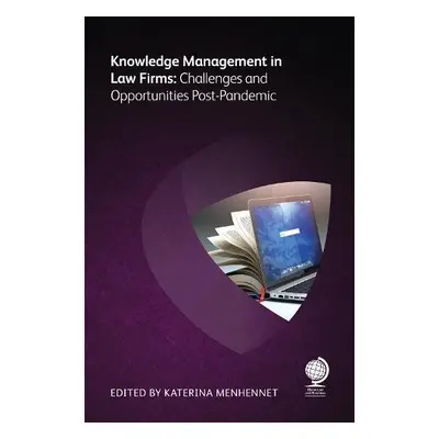 Knowledge Management in Law Firms - Milton, Nick a Boyd, Chris a Halverson, Amy a Rodwell, Ian a