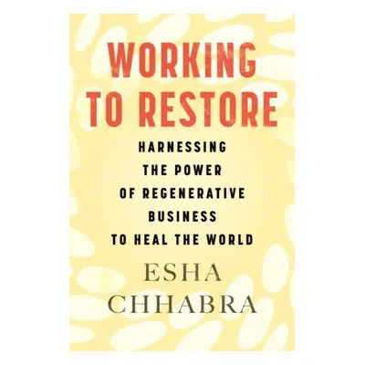 Working to Restore - Chhabra, Esha