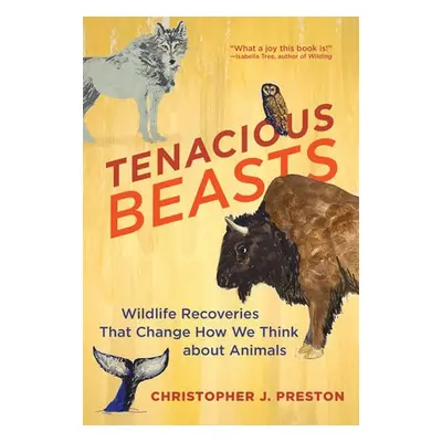 Tenacious Beasts - Preston, Christopher J.