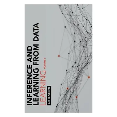 Inference and Learning from Data: Volume 3 - Sayed, Ali H. (Ecole Polytechnique Federale de Laus