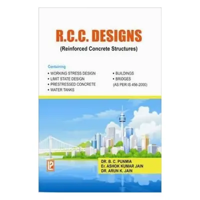 R.C.C. Designs (Reinforced Concrete Structures) - Punmia, B. C. a Jain, Ashok Kr. a Jain, Arun K