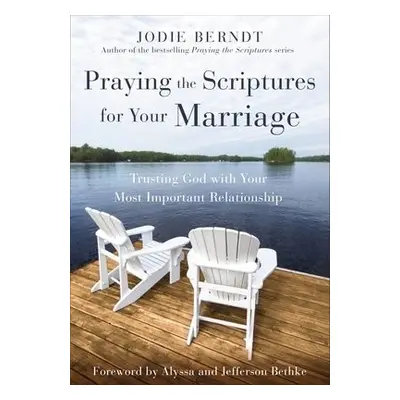 Praying the Scriptures for Your Marriage - Berndt, Jodie