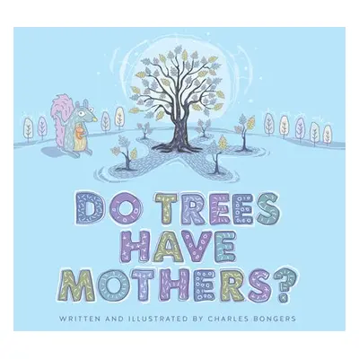 Do Trees Have Mothers? - Bongers, Charles