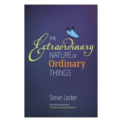 Extraordinary Nature of Ordinary Things (rev ed) - Leder, Steve