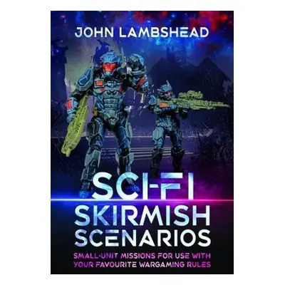 Sci-fi Skirmish Scenarios - Lambshead, John