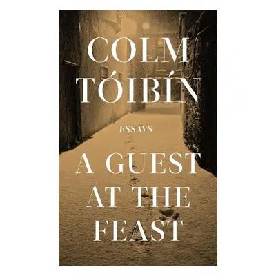 Guest at the Feast - Toibin, Colm