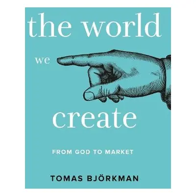 World We Create - Bjorkman, Tomas