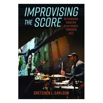 Improvising the Score - Carlson, Gretchen L.