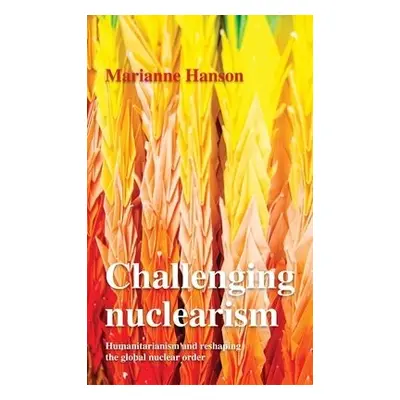 Challenging Nuclearism - Hanson, Marianne