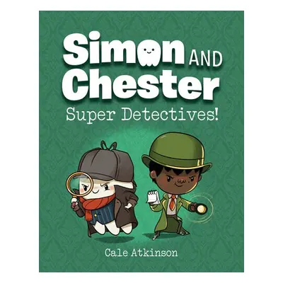 Super Detectives (Simon and Chester Book #1) - Atkinson, Cale