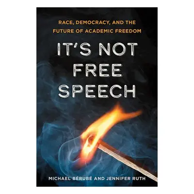 It's Not Free Speech - Berube, Michael a Ruth, Jennifer