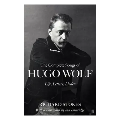 The Complete Songs of Hugo Wolf - Stokes, Richard