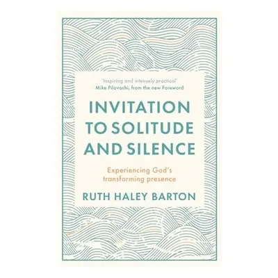 Invitation to Solitude and Silence - Barton, Ruth Hayley