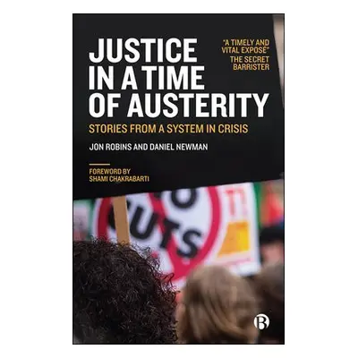 Justice in a Time of Austerity - Robins, Jon (freelance journalist, author and journalism lectur