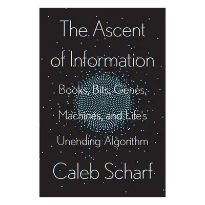 Ascent Of Information - Scharf, Caleb