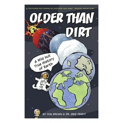 Older Than Dirt: A Wild but True History of Earth - Brown, Don a Perfit, Michael