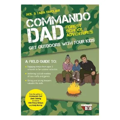 Commando Dad: Forest School Adventures - Sinclair, Neil a Sinclair, Tara