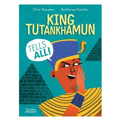 King Tutankhamun Tells All! - Naunton, Chris a Karsten, Guilherme