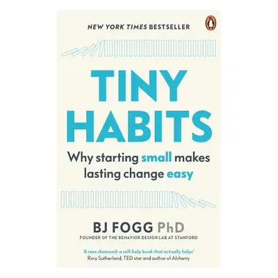 Tiny Habits - Fogg, BJ (Behaviour Scientist)