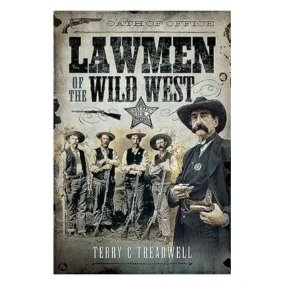 Lawmen of the Wild West - Treadwell, Terry C