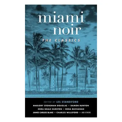 Miami Noir: The Classics - Standiford, Les