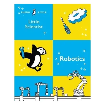 Puffin Little Scientist: Robotics - Australia, Penguin Random House