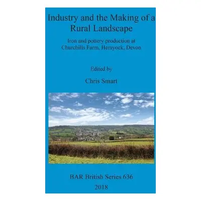 Industry and the Making of a Rural Landscape