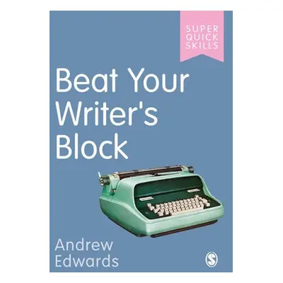 Beat Your Writer's Block - Edwards, Andrew