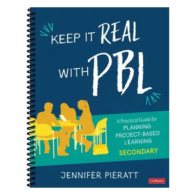 Keep It Real With PBL, Secondary - Pieratt, Jennifer R.