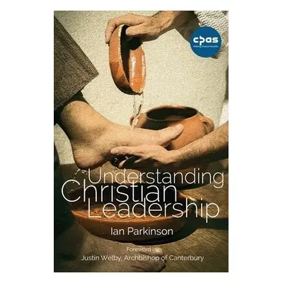 Understanding Christian Leadership - Parkinson, Ian