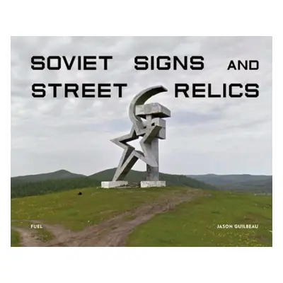 Soviet Signs a Street Relics - Guilbeau, Jason a FUEL